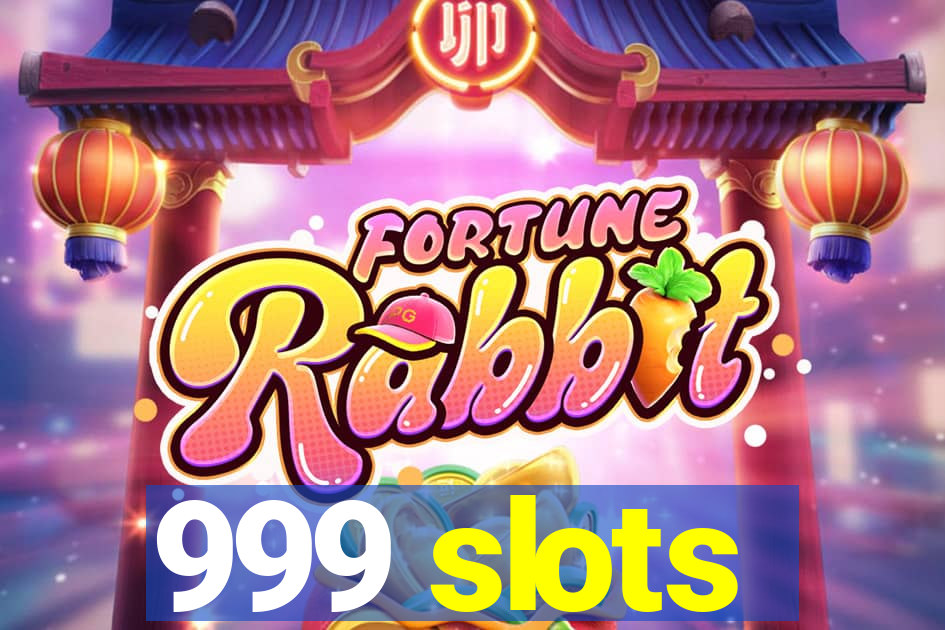 999 slots